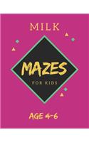 Milk Mazes For Kids Age 4-6: 40 Brain-bending Challenges, An Amazing Maze Activity Book for Kids, Best Maze Activity Book for Kids, Great for Developing Problem Solving Skills