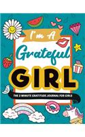 I'm A Grateful Girl - The 3 Minute Gratitude Journal For Girls
