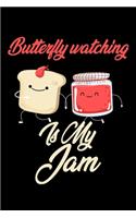 Butterfly Watching is My Jam: Funny Butterfly Watching Journal (Diary, Notebook) Christmas & Birthday Gift for Butterfly Watching Enthusiasts