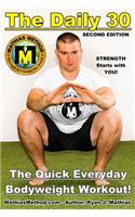 The Daily 30: The Quick Everyday Bodyweight Workout! Second Edition (Bodyweight Strength Training Exercises for Health and Fitness at Home)