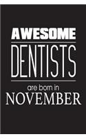 Awesome Dentists Are Born In November: Dentistry Birthday Gift Appreciation Notebook