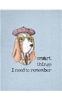 Smart Things I Need To Remember: Notebook, Journal, Things To Remember Notebook, College Ruled Notebook, 7.44 x 9.69 200 Pages