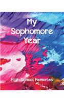 My Sophomore Year: High School Memories: a 10th Graders Journal & Keepsake Book 2018-19(2 High School Memory Book)