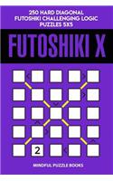 Futoshiki X: 250 Hard Diagonal Futoshiki Challenging Logic Puzzles 5x5(38 Futoshiki Collections)