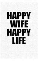 Happy Wife Happy Life: A 6x9 Inch Matte Softcover Notebook Journal with 120 Blank Lined Pages and a Positive Married Life Cover Slogan