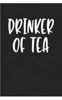 Drinker of Tea: A 6x9 Inch Matte Softcover Journal Notebook with 120 Blank Lined Pages and a Tea Loving Cover Slogan