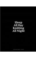 Sleep All Day Knitting All Night: Blank Sheet Music - 10 Staves