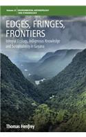 Edges, Fringes, Frontiers: Integral Ecology, Indigenous Knowledge and Sustainability in Guyana