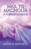 Mail to Magnolia - A Correspondence