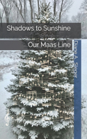 Shadows to Sunshine