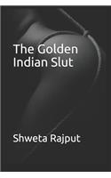 The Golden Indian Slut
