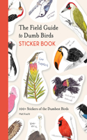 Field Guide to Dumb Birds Sticker Book: 100+ Stickers of the Dumbest Birds