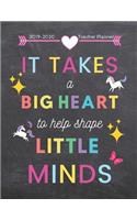 2019-2020 Teacher Planner: It Takes a Big Heart to Help Shape Little Minds: Chalkboard Inspirational Teacher Gifts