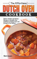 The Effortless Dutch Oven Cookbook
