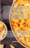 Healthy Air Fryer Cookbook: Learn How to Cook Easy, Tasty and Healthy Low-Fat Recipes with Your Air Fryer on a Budget