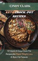 Keto Crock-Pot Recipes: 50 Quick & Easy Crock Pot Recipes for Rapid Weight Loss & Burn Fat Forever