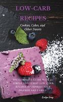 LOW-CARB RECIPES Cookies, Cakes, and Other Sweets