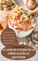 Le Livre de Cuisine de la Creme Glacee Au Quotidien