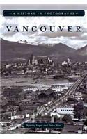 Vancouver: A History in Photographs