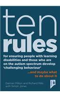 10 Rules for Ensuring People with Learning Disabilities and Those Who are on the Autism Spectrum Develop 'Challenging Behaviour'