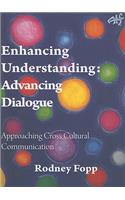 Enhancing Understanding, Advancing Dialogue: Approaching Cross Cultural Communication