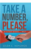 Take a Number, Please: In Other Words ... Wait