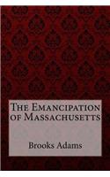 The Emancipation of Massachusetts Brooks Adams