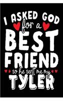 I Asked God For A Best Friend So He Sent Me My Tyler: Birthday Journal Notebook (notebook, journal, diary)