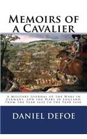 Memoirs of a Cavalier: A Military Journal of the Wars in Germany, and the Wars in England. From the Year 1632 to the Year 1648.