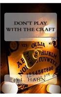 Don't Play with the Craft