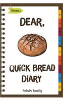 Dear, Quick Bread Diary