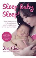 Sleep Baby Sleep: Sleep Supernanny's 5 Simple Steps to a Better Night's Sleep For You and Your Baby