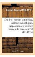 Du Droit Romain Simplifiée, Tableaux Synoptiques, Préparation Du Premier Examen de Baccalauréat