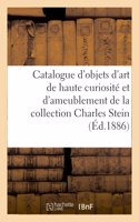 Catalogue d'Objets d'Art de Haute Curiosité Et d'Ameublement de la Collection Charles Stein