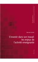 S'Investir Dans Son Travail: Les Enjeux de l'Activité Enseignante