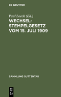 Wechselstempelgesetz vom 15. Juli 1909: (5 Sammlung Guttentag)