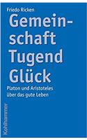 Gemeinschaft Tugend Gluck: Platon Und Aristoteles Uber Das Gute Leben