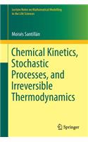 Chemical Kinetics, Stochastic Processes, and Irreversible Thermodynamics