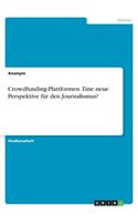 Crowdfunding-Plattformen. Eine neue Perspektive für den Journalismus?