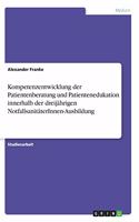 Kompetenzentwicklung der Patientenberatung und Patientenedukation innerhalb der dreijährigen NotfallsanitäterInnen-Ausbildung