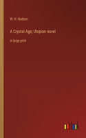 A Crystal Age; Utopian novel: in large print