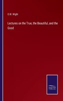 Lectures on the True, the Beautiful, and the Good