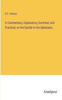 A Commentary, Explanatory, Doctrinal, and Practical, on the Epistle to the Ephesians