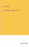Trevelan Papers prior to A.D. 1558