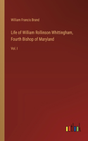 Life of William Rollinson Whittingham, Fourth Bishop of Maryland