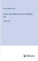 Day in Old Athens; a Picture of Athenian Life