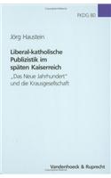 Liberal-Katholische Publizistik Im Spaten Kaiserreich