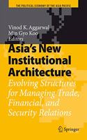 Asia's New Institutional Architecture