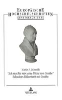 «Ich Machte Mir: Eine Bueste Von Goethe»- Schadows Widerstreit Mit Goethe