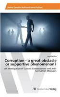 Corruption - a great obstacle or supportive phenomenon?